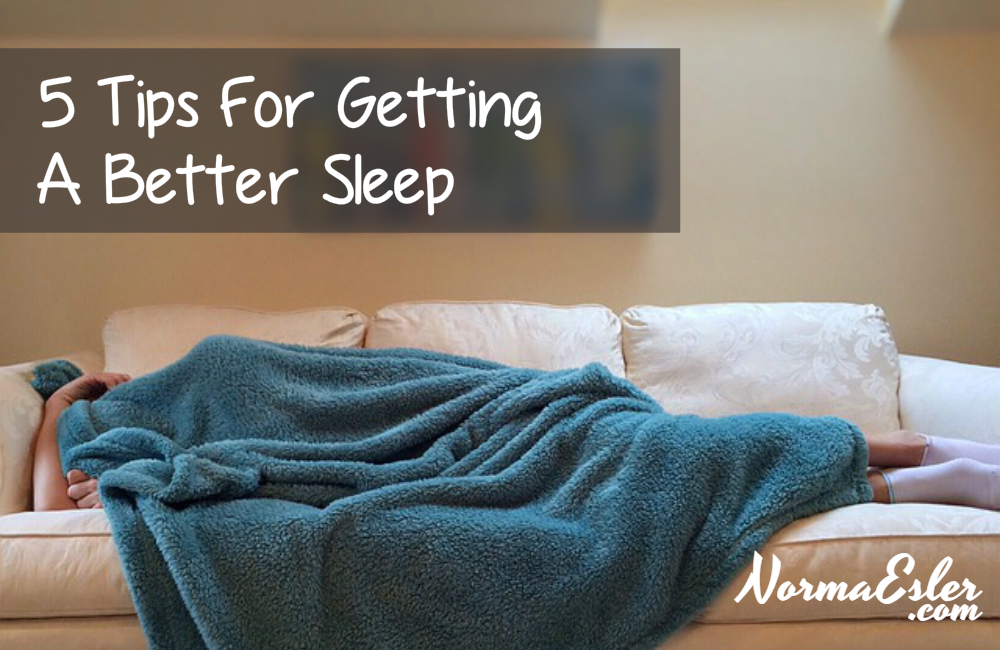 5 Tips For Getting A Better Sleep