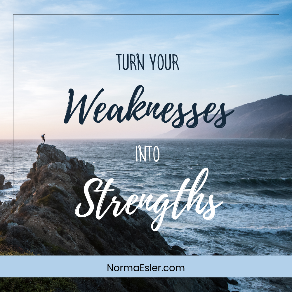turn your weaknesses into strengths
