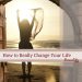 How to Really Change Your Life